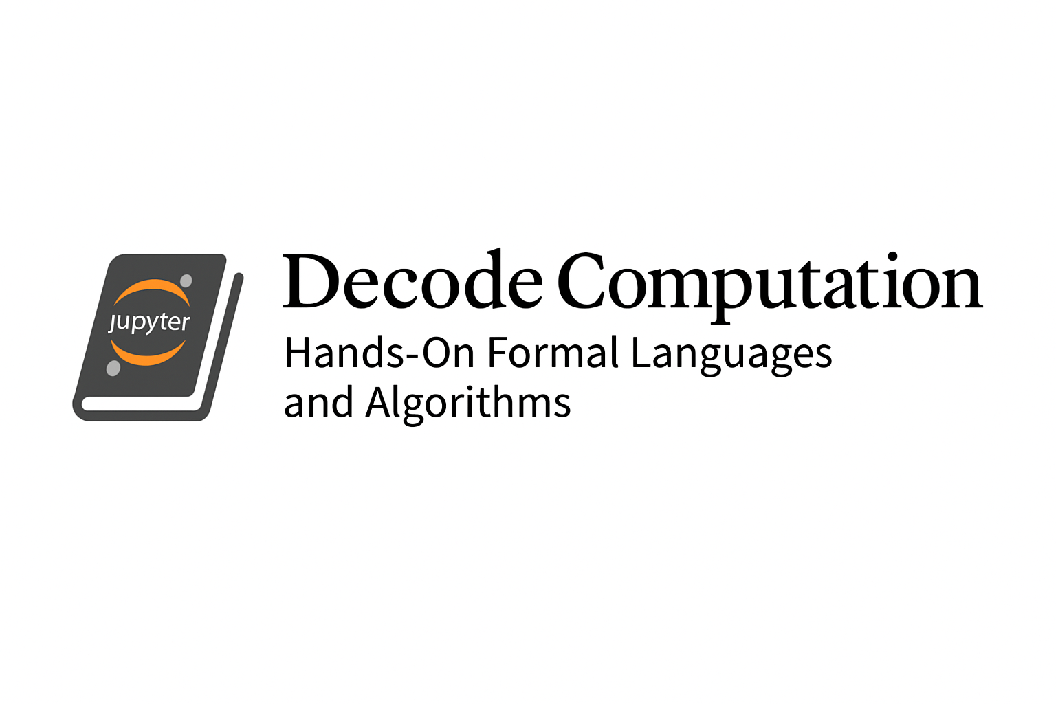 Decode Computation:Hands-On Formal Languages and Algorithms - Home